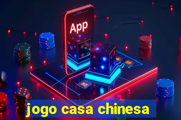 jogo casa chinesa